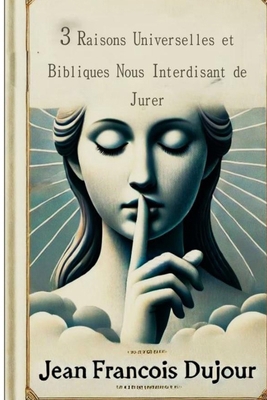 3 Raisons Universelles et Bibliques Nous Interd... [French]            Book Cover