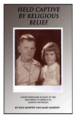 Held Captive By Religious Belief: A Heart-Wrenc... 1494803496 Book Cover