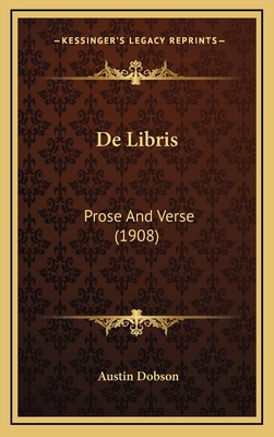 De Libris: Prose And Verse (1908) 1167858360 Book Cover