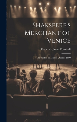 Shakspere's Merchant of Venice: The First (Tho ... 1021075051 Book Cover