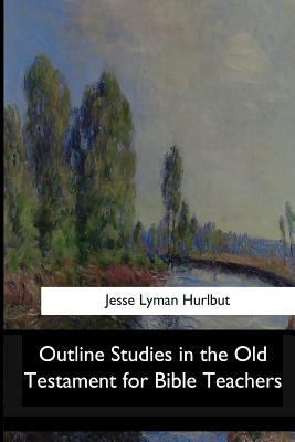 Outline Studies in the Old Testament for Bible ... 1546909796 Book Cover