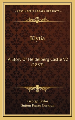 Klytia: A Story Of Heidelberg Castle V2 (1883) 1165394979 Book Cover