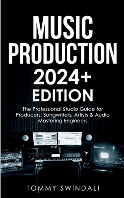 Music Production 2024+ Edition: The Professiona... B0CL9CSPCG Book Cover