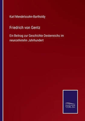 Friedrich von Gentz: Ein Beitrag zur Geschichte... [German] 3752536926 Book Cover