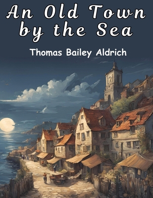 An Old Town by the Sea 1836574568 Book Cover