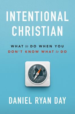 Intentional Christian: What to Do When You Don'... 1627075941 Book Cover