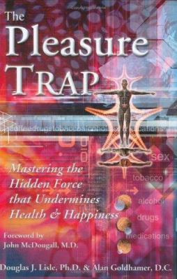The Pleasure Trap: Mastering the Hidden Force T... 1570671508 Book Cover