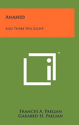 Anahid: And There Was Light 1258013193 Book Cover