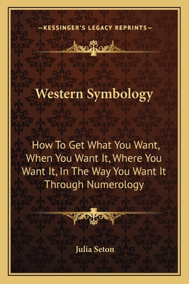 Western Symbology: How To Get What You Want, Wh... 1163170356 Book Cover