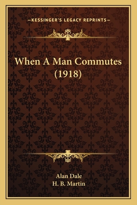 When A Man Commutes (1918) 1163895571 Book Cover