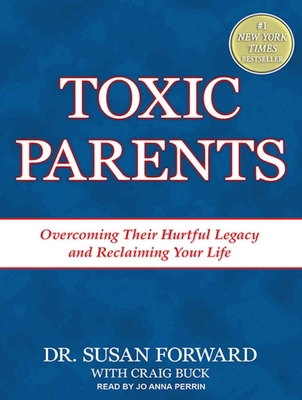 Toxic Parents: Overcoming Their Hurtful Legacy ... 1452604428 Book Cover