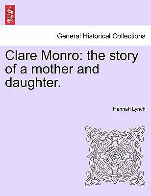 Clare Monro: The Story of a Mother and Daughter. 1241191891 Book Cover