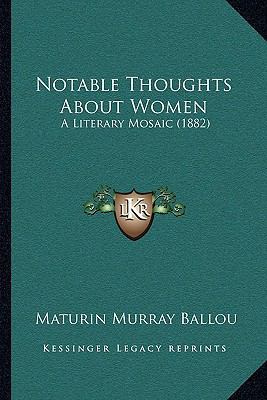 Notable Thoughts About Women: A Literary Mosaic... 1164939882 Book Cover