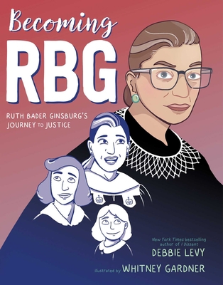 Becoming RBG: Ruth Bader Ginsburg's Journey to ... 1534424563 Book Cover