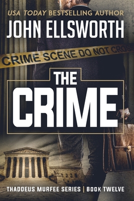 The Crime: Thaddeus Murfee Legal Thriller Serie... 0578566842 Book Cover