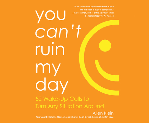 You Can't Ruin My Day: 52 Wake-Up Calls to Turn... 1681417944 Book Cover