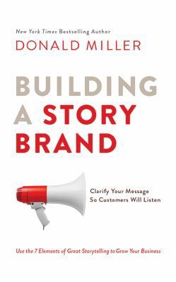 Building a Storybrand: Clarify Your Message So ... 1536693154 Book Cover