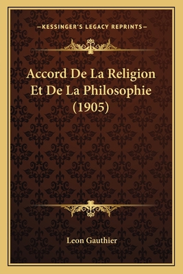 Accord De La Religion Et De La Philosophie (1905) [French] 1165884291 Book Cover