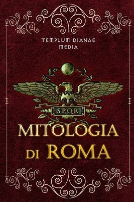 Mitologia di Roma: Riscopri la Mitologia Romana... [Italian] B0D46DJNDY Book Cover