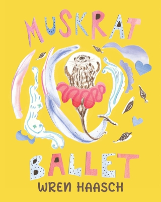 Muskrat Ballet 1645382192 Book Cover