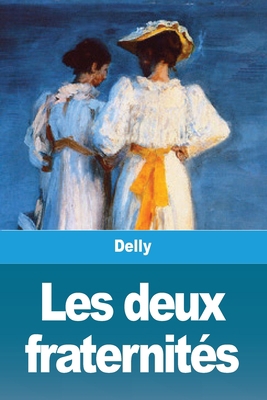 Les deux fraternités [French] 3967874524 Book Cover