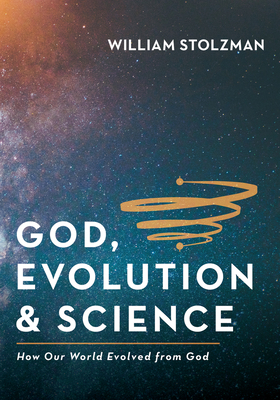 God, Evolution & Science 1725257882 Book Cover