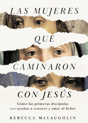 Las Mujeres Que Caminaron Con Jesús: Cómo Las P... [Spanish] 1087787122 Book Cover