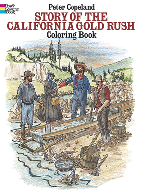 Story of the California Gold Rush Coloring Book 0486258149 Book Cover