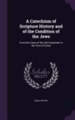 A Catechism of Scripture History and of the Con... 1357668244 Book Cover