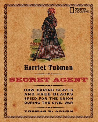 Harriet Tubman, Secret Agent: How Daring Slaves... 0792278909 Book Cover