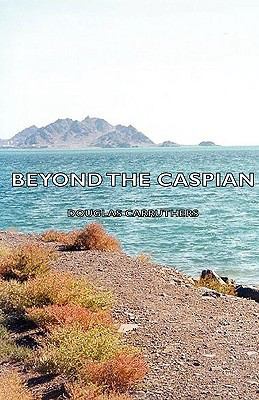 Beyond the Caspian 144372842X Book Cover