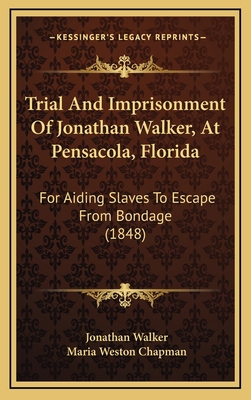 Trial And Imprisonment Of Jonathan Walker, At P... 1165171287 Book Cover