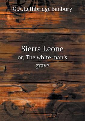 Sierra Leone or, The white man's grave 5518616821 Book Cover