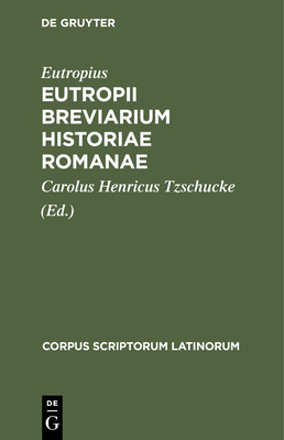Eutropii Breviarium Historiae Romanae [Latin] 311243045X Book Cover