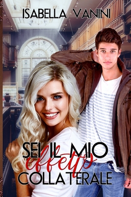 Sei il mio effetto collaterale [Italian] B08CWD4TDH Book Cover