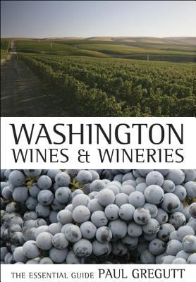 Washington Wines and Wineries: The Essential Guide 0520248694 Book Cover