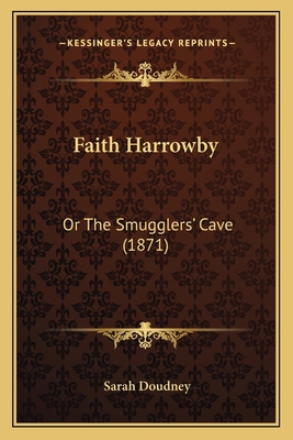 Faith Harrowby: Or The Smugglers' Cave (1871) 1164642855 Book Cover