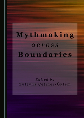 Mythmaking across Boundaries 1443890170 Book Cover