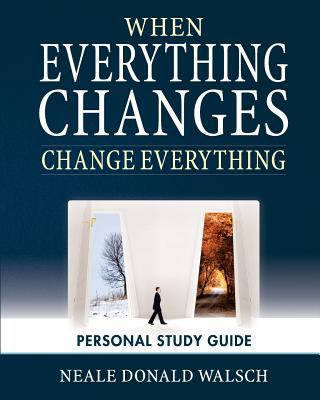 When Everything Changes, Change Everything: Wor... 1451529910 Book Cover