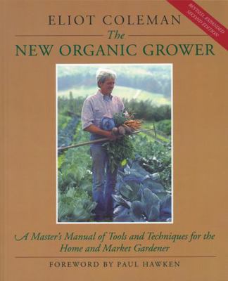 The New Organic Grower: A Master's Manual of To... 093003175X Book Cover