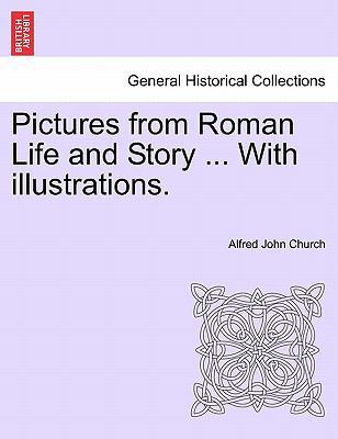 Pictures from Roman Life and Story ... with Ill... 1241426252 Book Cover
