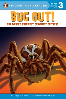 Bug Out!: The World's Creepiest, Crawliest Crit... 0448445433 Book Cover