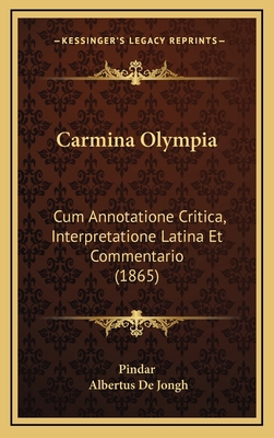 Carmina Olympia: Cum Annotatione Critica, Inter... [Latin] 1168271983 Book Cover