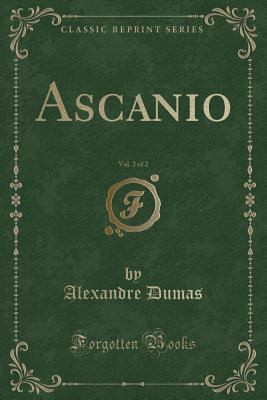 Ascanio, Vol. 2 of 2 (Classic Reprint) 1440038139 Book Cover