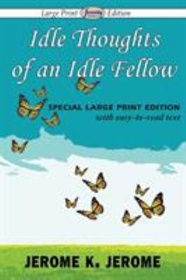 Idle Thoughts of an Idle Fellow [Large Print] 1612428509 Book Cover