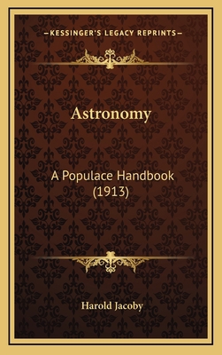 Astronomy: A Populace Handbook (1913) 1164444948 Book Cover