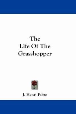 The Life of the Grasshopper 0548246122 Book Cover