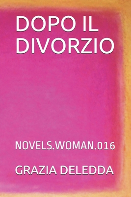 Dopo Il Divorzio: Novel.Woman.016 [Italian] B07Y4JNNCR Book Cover