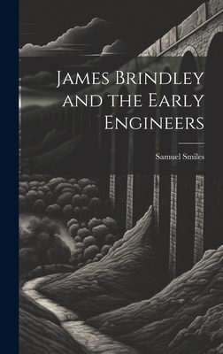 James Brindley and the Early Engineers 1019773278 Book Cover