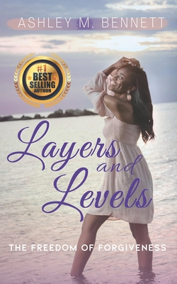 Layers and Levels: The Freedom of Forgiveness B08GVD7BN6 Book Cover